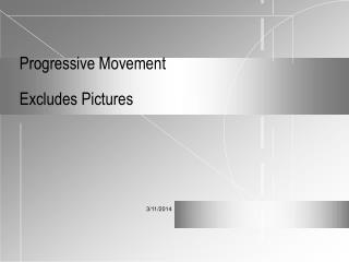 Progressive Movement Excludes Pictures
