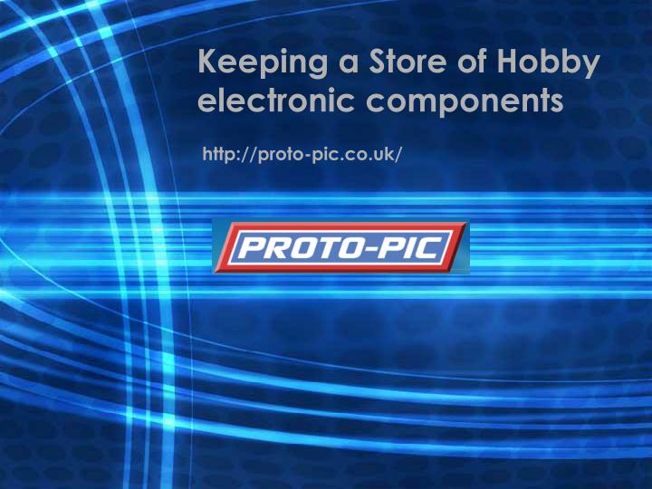 keeping a store of hobby electronic components