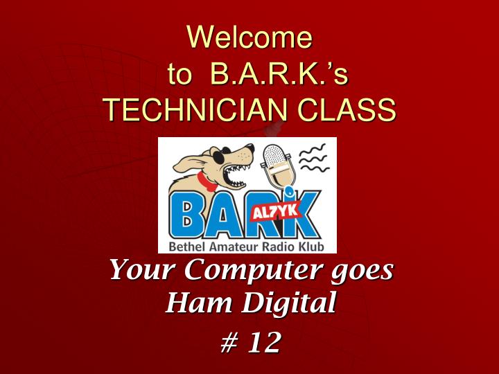 welcome to b a r k s technician class