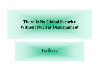 There Is No Global Security Without Nuclear Disarmament