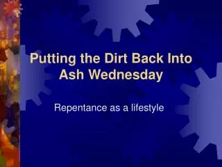 Putting the Dirt Back Into Ash Wednesday