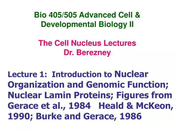 bio 405 505 advanced cell developmental biology ii the cell nucleus lectures dr berezney