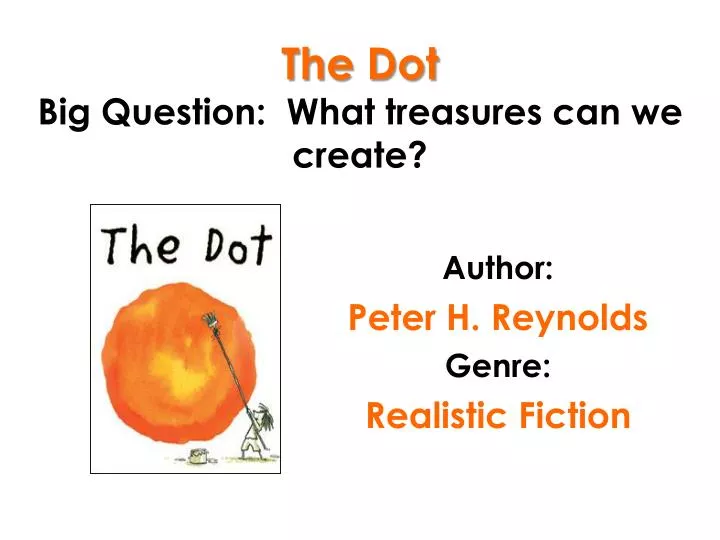 the dot big question what treasures can we create