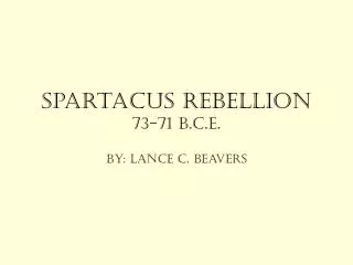 Spartacus Rebellion 73-71 B.C.E.