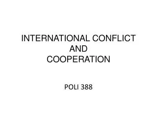INTERNATIONAL CONFLICT AND COOPERATION