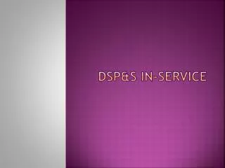 DSP&amp;S In-Service