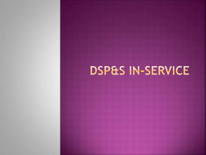 dsp s in service