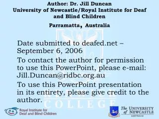 Author: Dr. Jill Duncan University of Newcastle/Royal Institute for Deaf and Blind Children Parramatta , Australia