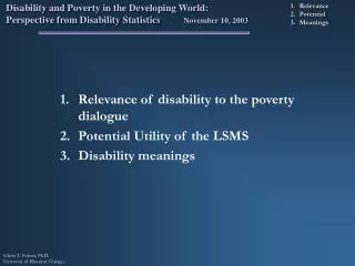 Relevance of disability to the poverty dialogue Potential Utility of the LSMS Disability meanings