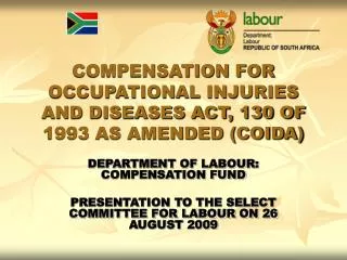 COMPENSATION FOR OCCUPATIONAL INJURIES AND DISEASES ACT, 130 OF 1993 AS AMENDED (COIDA)