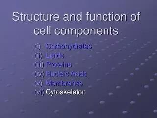 Structure and function of cell components