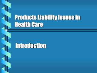 Products Liability Issues in Health Care