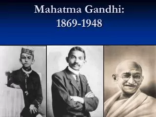 Mahatma Gandhi: 1869-1948