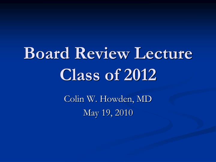 board review lecture class of 2012