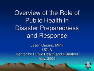 Overview of the Role of Public Health in Disaster Preparedness and Response