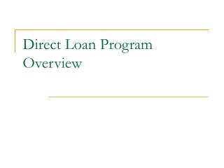 Direct Loan Program Overview