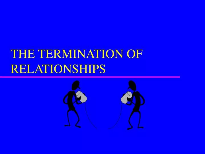 the termination of relationships