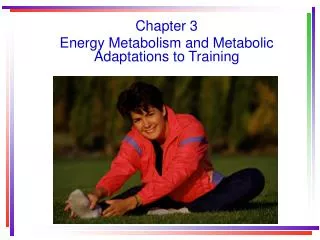 Chapter 3 Energy Metabolism and Metabolic Adaptations to Training