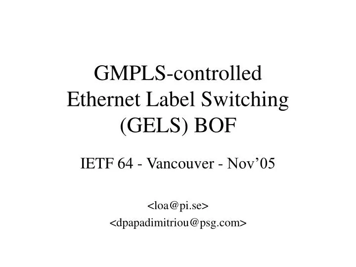 gmpls controlled ethernet label switching gels bof