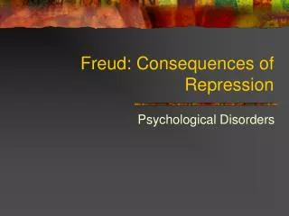 Freud: Consequences of Repression