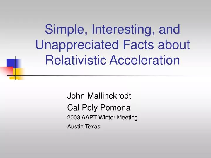 simple interesting and unappreciated facts about relativistic acceleration
