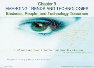 Chapter 9 EMERGING TRENDS AND TECHNOLOGIES Business, People, and Technology Tomorrow