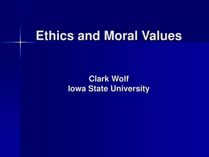 ethics and moral values clark wolf iowa state university
