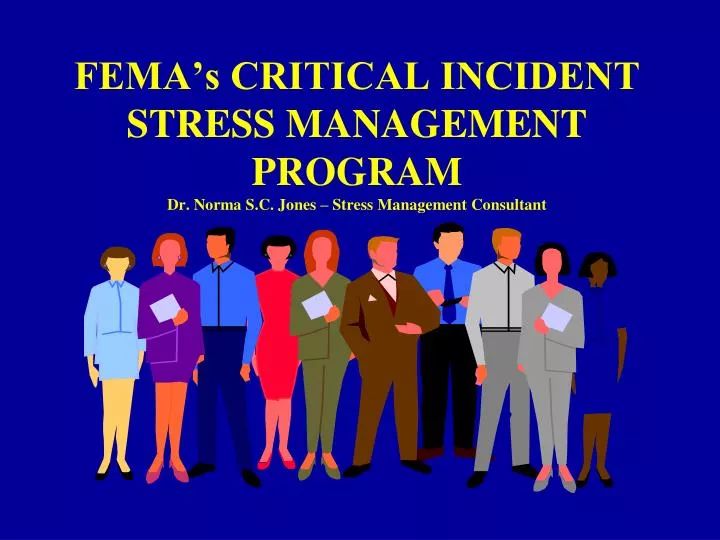fema s critical incident stress management program dr norma s c jones stress management consultant