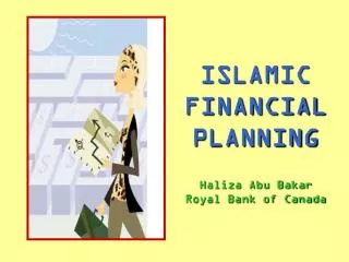 ISLAMIC FINANCIAL PLANNING Haliza Abu Bakar Royal Bank of Canada