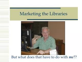 Marketing the Libraries