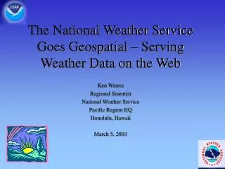 The National Weather Service Goes Geospatial – Serving Weather Data on the Web