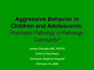 Aggressive Behavior in Children and Adolescents: Psychiatric Pathology or Pathologic Community?