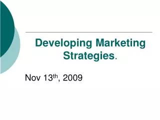 Developing Marketing Strategies .