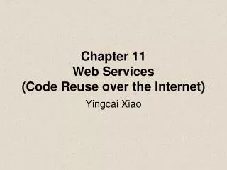 Chapter 11 Web Services (Code Reuse over the Internet)