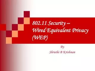802.11 Security – Wired Equivalent Privacy (WEP)