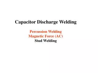 Capacitor Discharge Welding Percussion Welding Magnetic Force (AC) Stud Welding