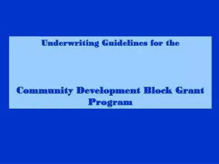 Underwriting Guidelines for the Community Development Block Grant Program