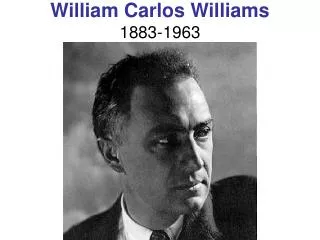 William Carlos Williams 1883-1963