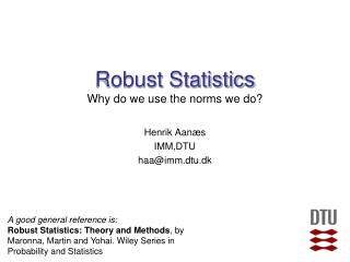 Robust Statistics Why do we use the norms we do?