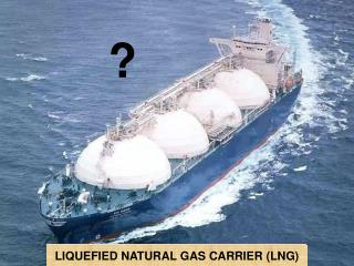 LIQUEFIED NATURAL GAS CARRIER (LNG)