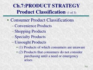 Ch.7:PRODUCT STRATEGY Product Classification (1 of 3)