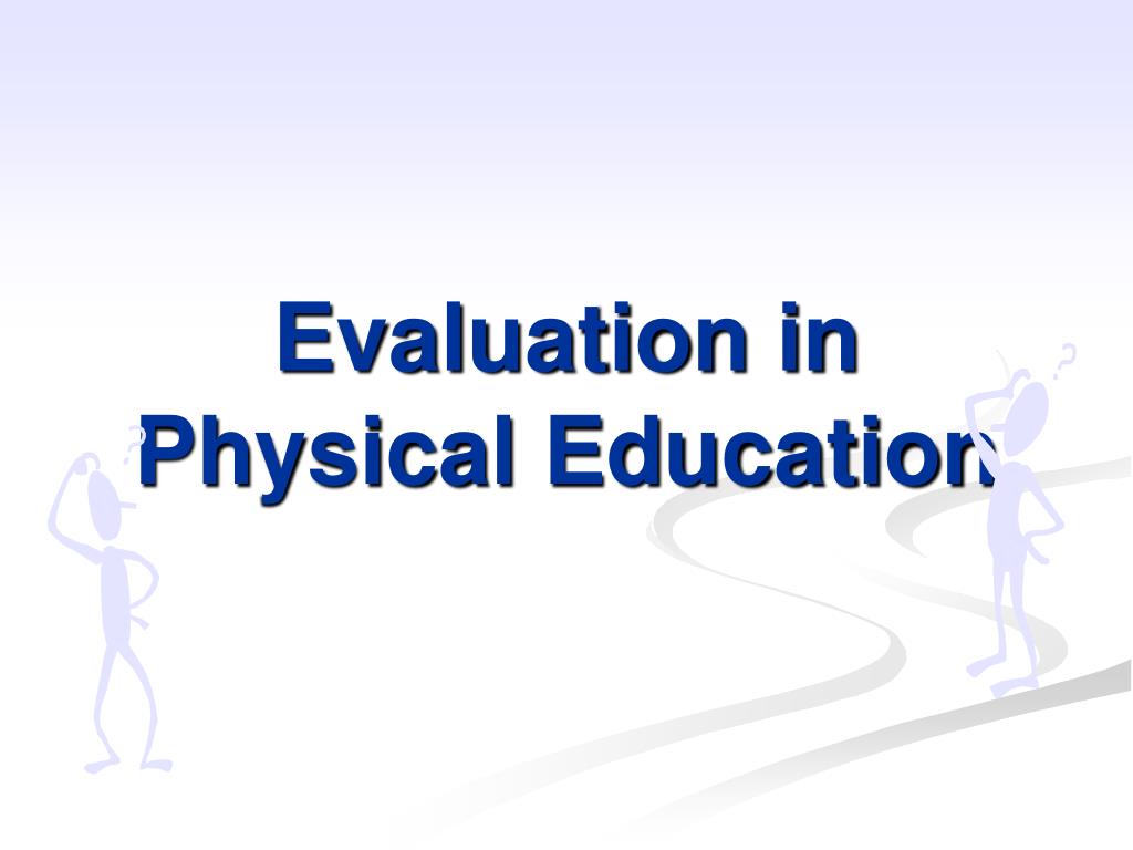 PPT - Evaluation in Physical Education PowerPoint Presentation, free ...