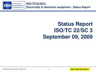 Status Report ISO/TC 22/SC 3 September 09, 2009