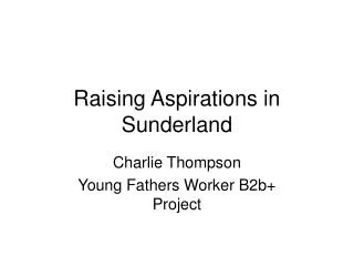 Raising Aspirations in Sunderland