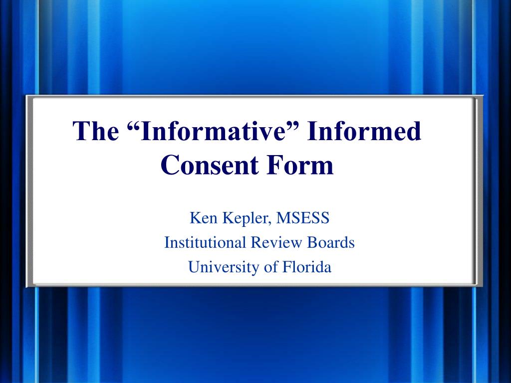 PPT - The “Informative” Informed Consent Form PowerPoint Presentation ...
