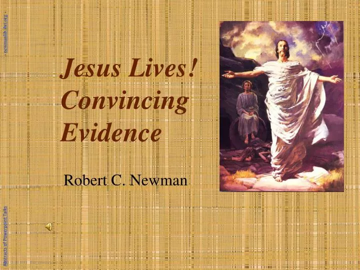 jesus lives convincing evidence