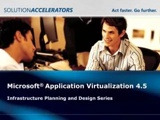 Microsoft ® Application Virtualization 4.5
