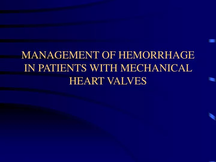 management of hemorrhage in patients with mechanical heart valves