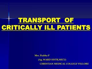 TRANSPORT OF CRITICALLY ILL PATIENTS