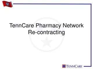 TennCare Pharmacy Network Re-contracting